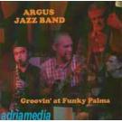 ARGUS JAZZ BAND - Groovin at Funky Palma , 2011 (CD)